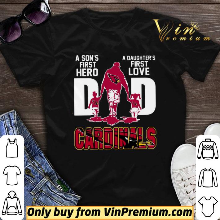 Cardinals Dad a son’s first hero a daughter’s first love shirt sweater