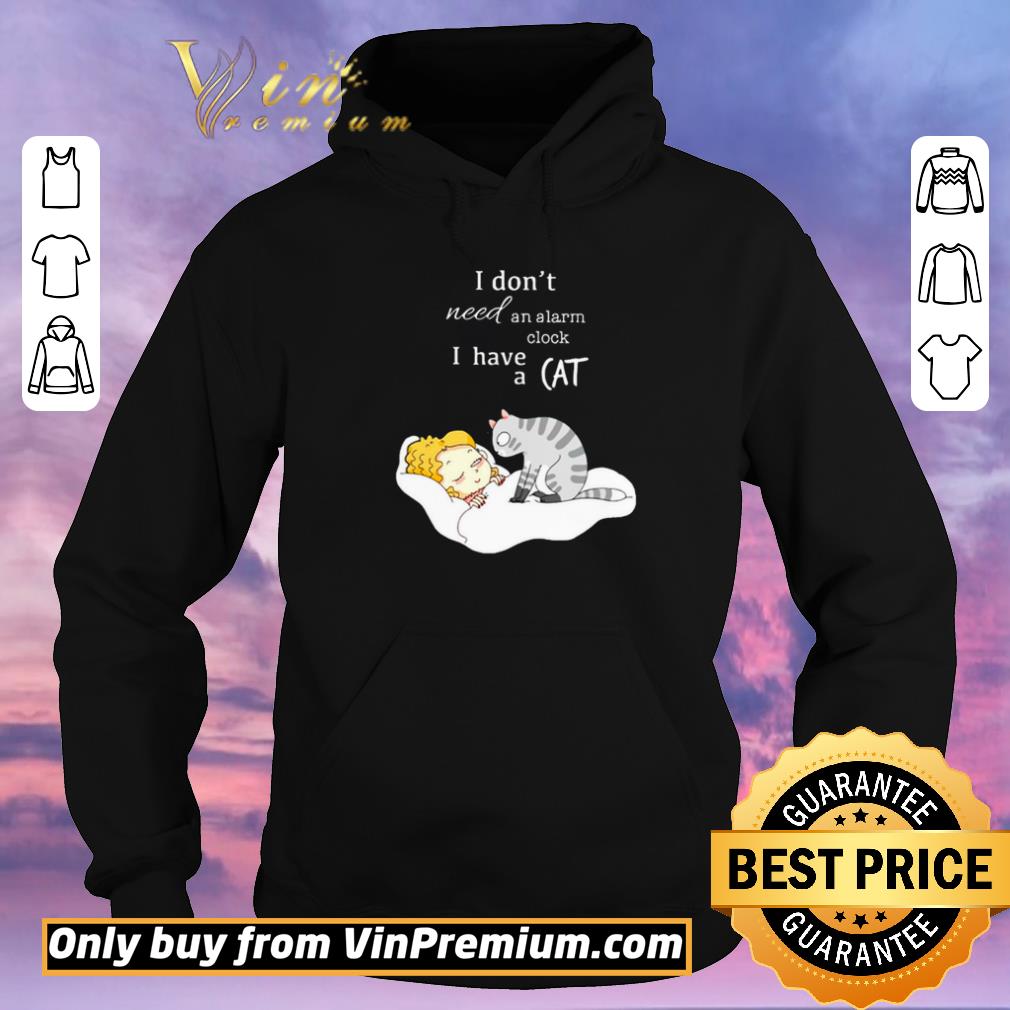 593e43fb funny i have a cat i don t need an alarm clock shirt sweater 4 - Funny I have a cat I don’t need an alarm clock shirt sweater