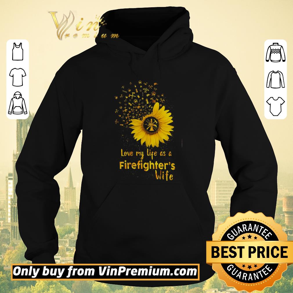 Hot Sunflower Love My Life As A Firefighter's Wife shirt sweater 597bc419 hot sunflower love my life as a firefighter s wife shirt sweater 4 - Hot Sunflower Love My Life As A Firefighter's Wife shirt sweater