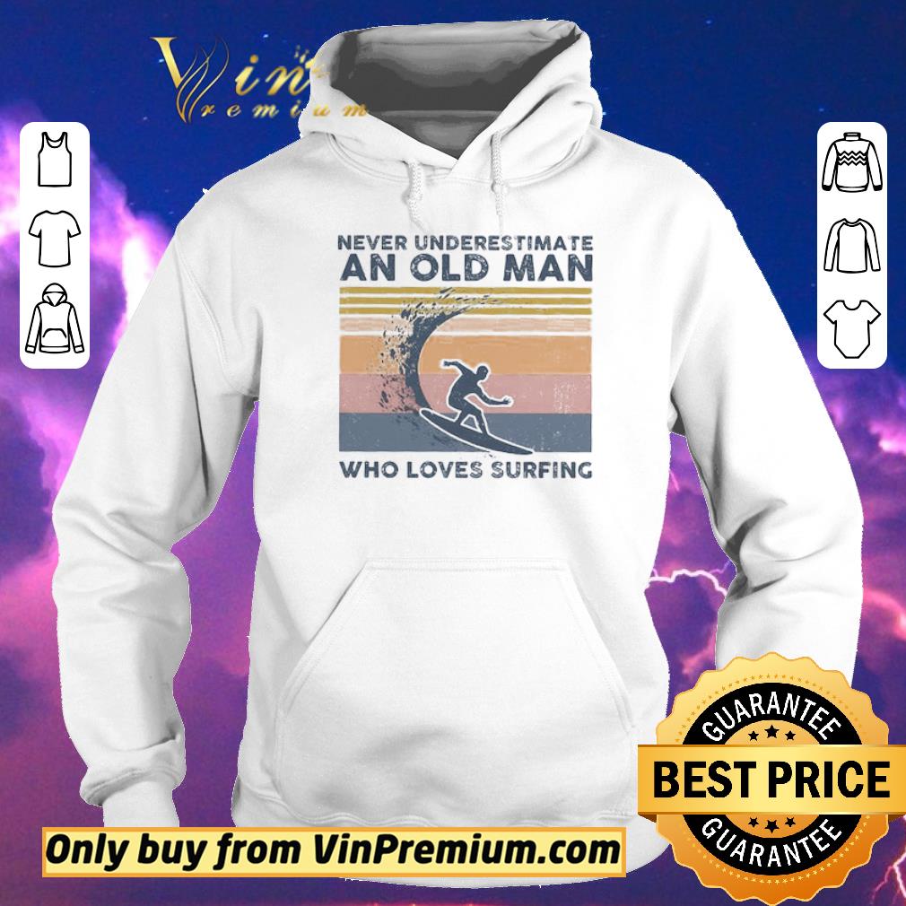 5a1f1916 original never underestimate an old man who loves surfing vintage shirt sweater 4 - Original Never Underestimate An Old Man Who Loves Surfing Vintage shirt sweater