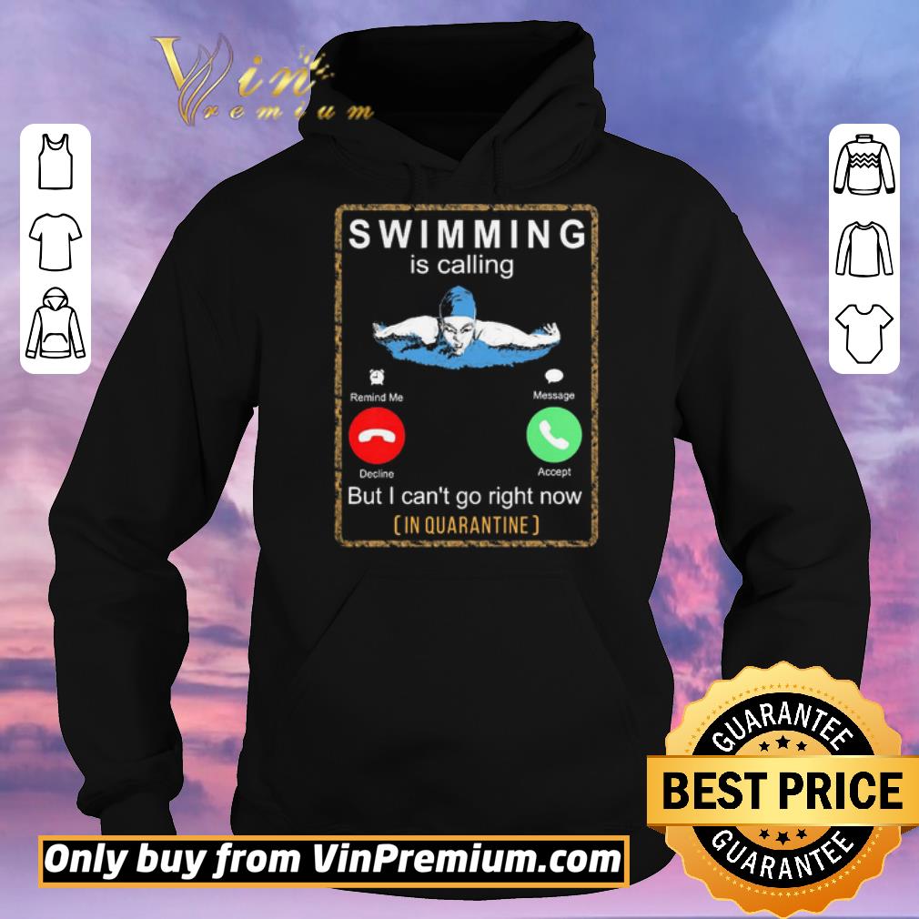 5d5bbeaa official swimming is calling but i can t go right now in quarantine shirt sweater 4 - Official Swimming is calling but i can’t go right now in Quarantine shirt sweater