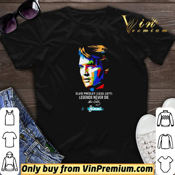 Elvis presley 1935 1977 legends never die to jimmi signature art shirt sweater