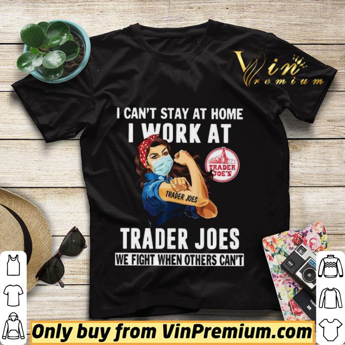 5df92e6f strong woman face mask i can t stay at home i work at trader joes we fight when others can t shirt sweater 4 - Strong Woman Face Mask I Can’t Stay At Home I Work At Trader Joes We Fight When Others Can’t shirt sweater