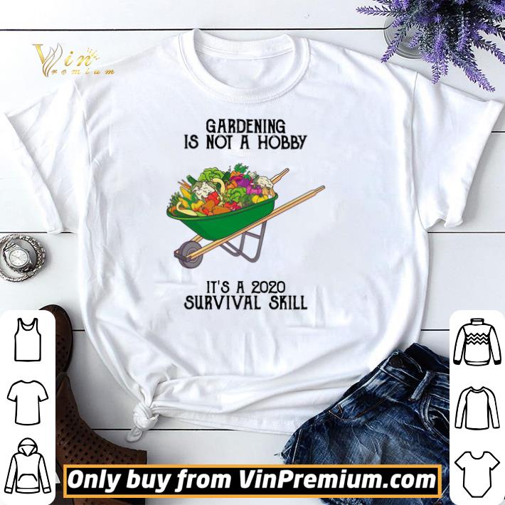Official Gardening is not a hobby it’s a 2020 survival skill shirt sweater