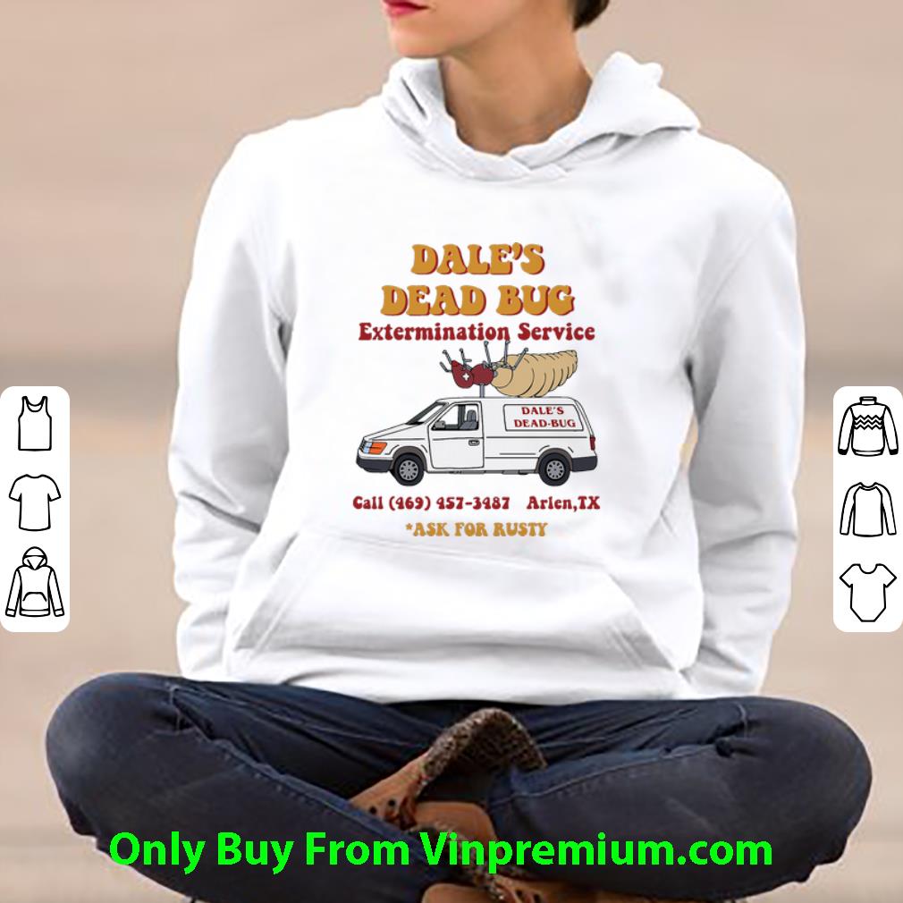 66019097 awesome dale s dead bug extermination service ask for rusty shirt 4 - Awesome Dale’s Dead Bug Extermination Service Ask For Rusty shirt