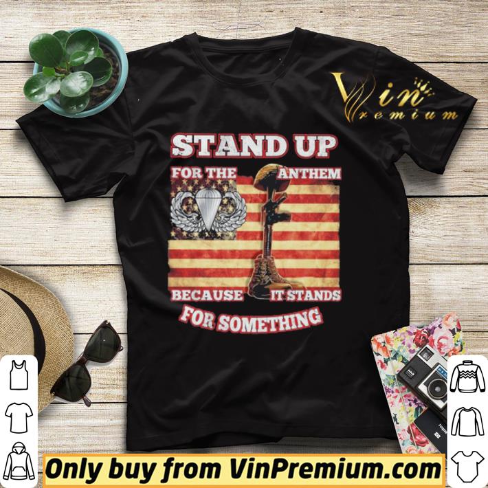 66f60396 stand up for the anthem because it stands for something shirt sweater 4 - Stand up for the anthem because it stands for something shirt sweater