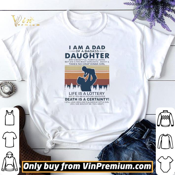 I Am A Dad Of A Dabass Daughter Life Is A Lottery Death Is A Certainty Vintage shirt sweater