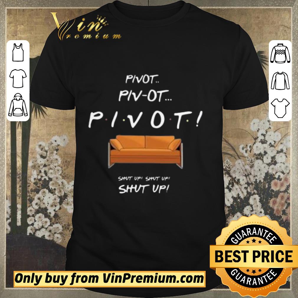 Top Pivot Pivot Pivot Shut Up Shut Up Shut Up shirt sweater