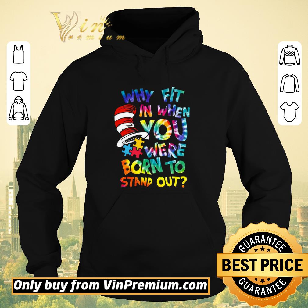 Official Dr Seuss Why Fit In When You Were Born To Stand Out shirt sweater 6b2cd4f4 official dr seuss why fit in when you were born to stand out shirt sweater 4 - Official Dr Seuss Why Fit In When You Were Born To Stand Out shirt sweater