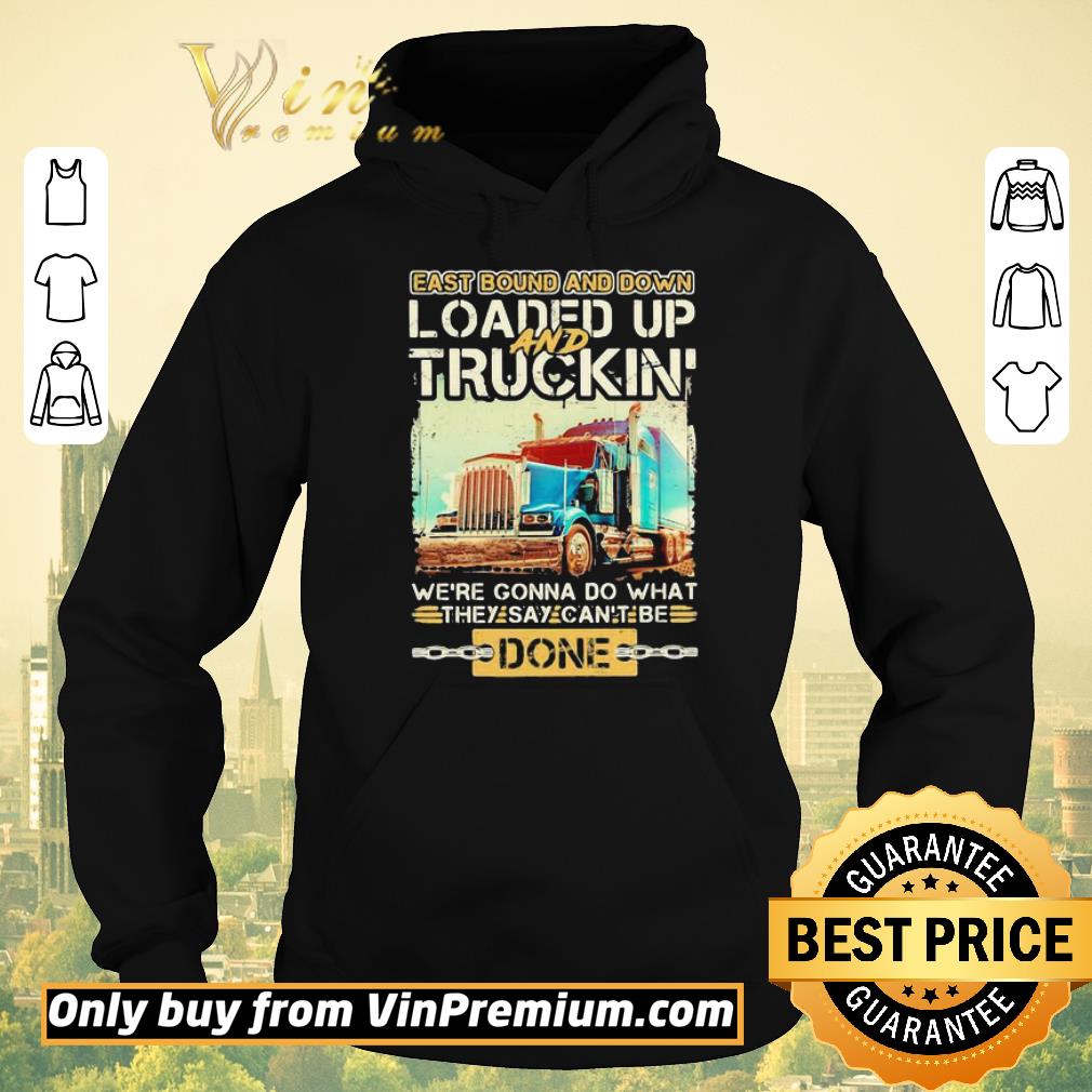 6b4487cf official east bound and down loaded up and truckin we re gonna do what they say can t be done shirt sweater 4 - Official East bound and down loaded up and truckin we’re gonna do what they say can’t be done shirt sweater