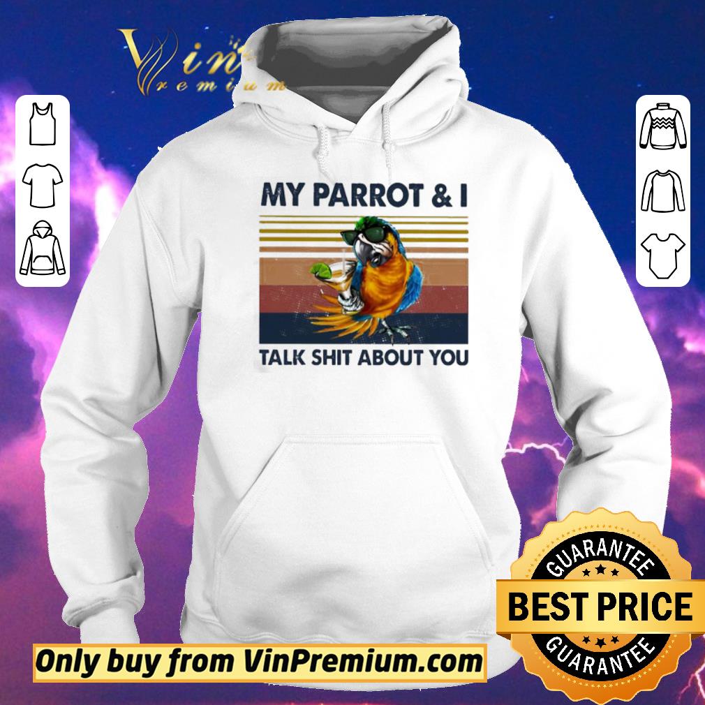 6ce40d23 nice my parrot i talk shit about you vintage shirt sweater 4 - Nice My parrot & I talk shit about you vintage shirt sweater