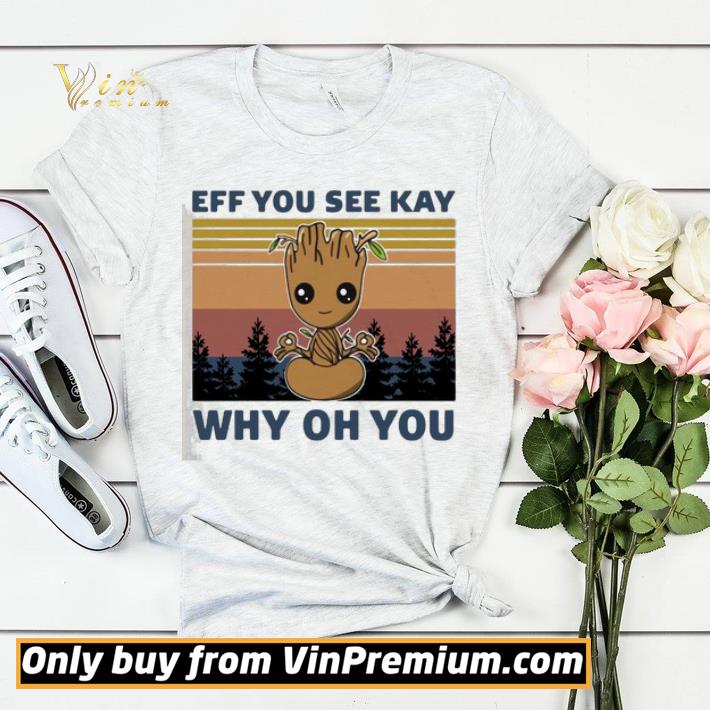 Groot Yoga Eff You See Kay Why Oh You Vintage shirt sweater 6d5dec97 groot yoga eff you see kay why oh you vintage shirt sweater 4 - Groot Yoga Eff You See Kay Why Oh You Vintage shirt sweater