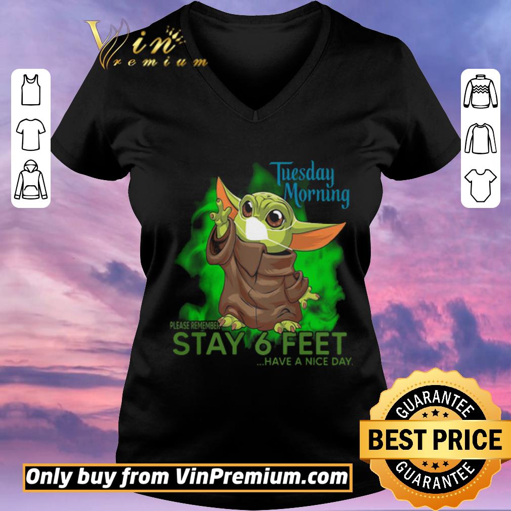 Pretty Nice Baby Yoda mask Tuesday Morning please remember stay 6 feet have a nice day shirt sweater Pretty Nice Baby Yoda mask Tuesday Morning please remember stay 6 feet have a nice day shirt sweater