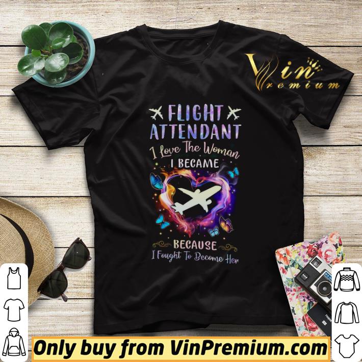 70ccb734 flight attendant i love the woman i became because i fought to become her shirt sweater 4 - Flight Attendant I Love The Woman I Became Because I Fought To Become Her shirt sweater