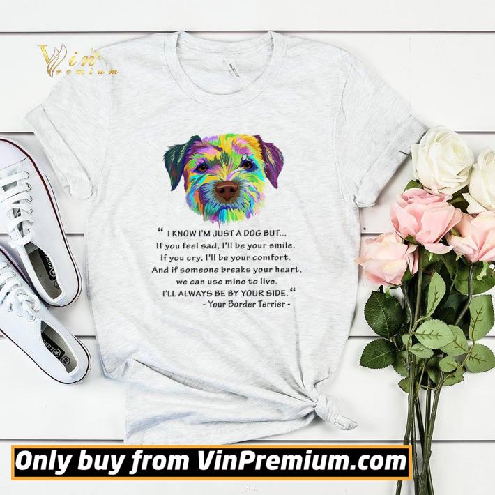 7367f129 nice terrier watercolor i know i m just a dog but if you feel sad i ll be your smile shirt sweater 4 - Nice Terrier Watercolor I Know I'm Just A Dog But If You Feel Sad I'll Be Your Smile shirt sweater