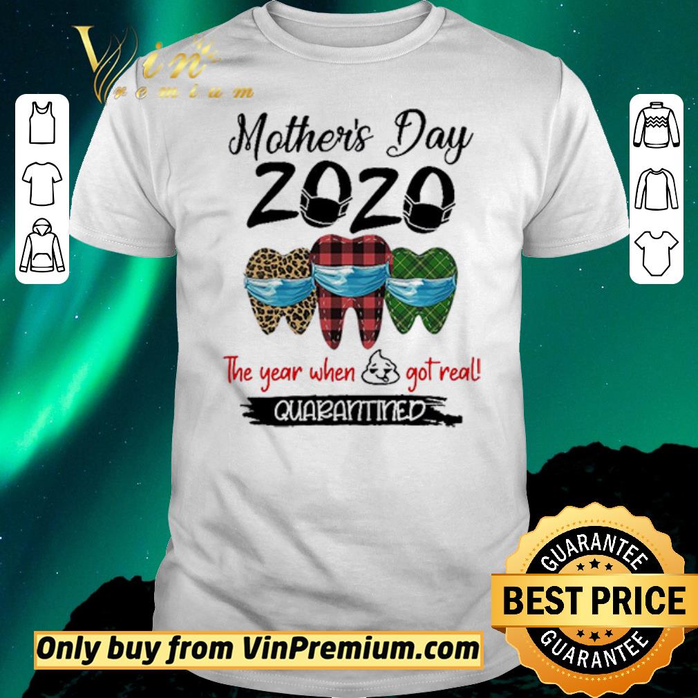 Official Hot Mother’s Day 2020 Tooth Mask The Year When Shit Got Real Quarantined shirt sweater