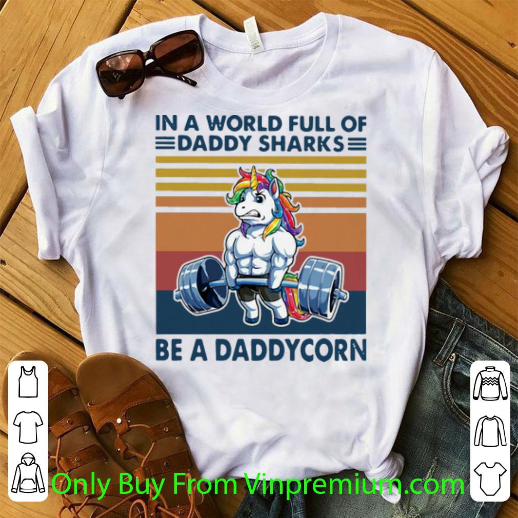 Top Vintage In A World Full Of Daddy Sharks Be A Daddycorn Father's Day shirt