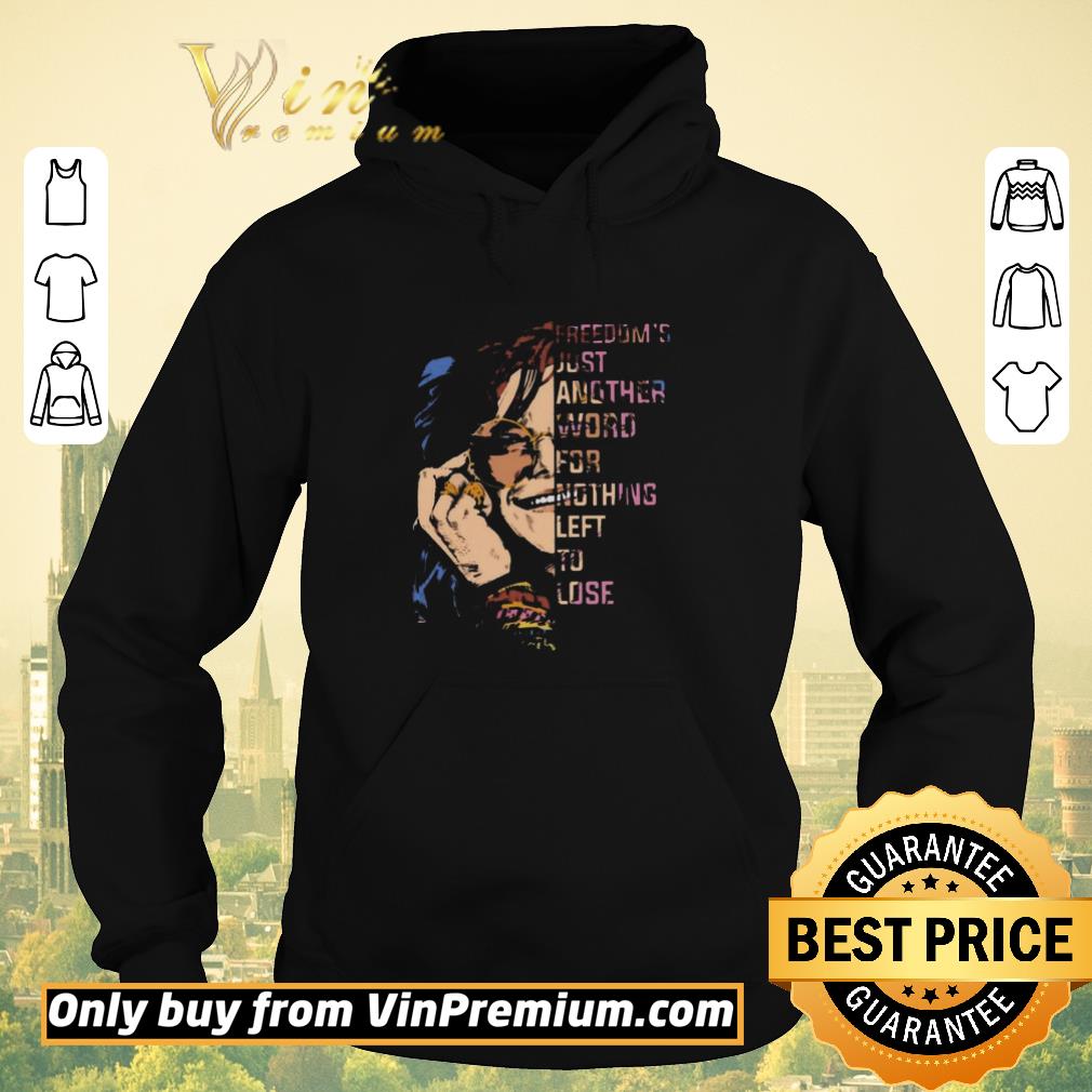 79ade6e4 nice freedom s just another word for nothing left to lose shirt sweater 4 - Nice Freedom’s Just Another Word For Nothing Left To Lose shirt sweater