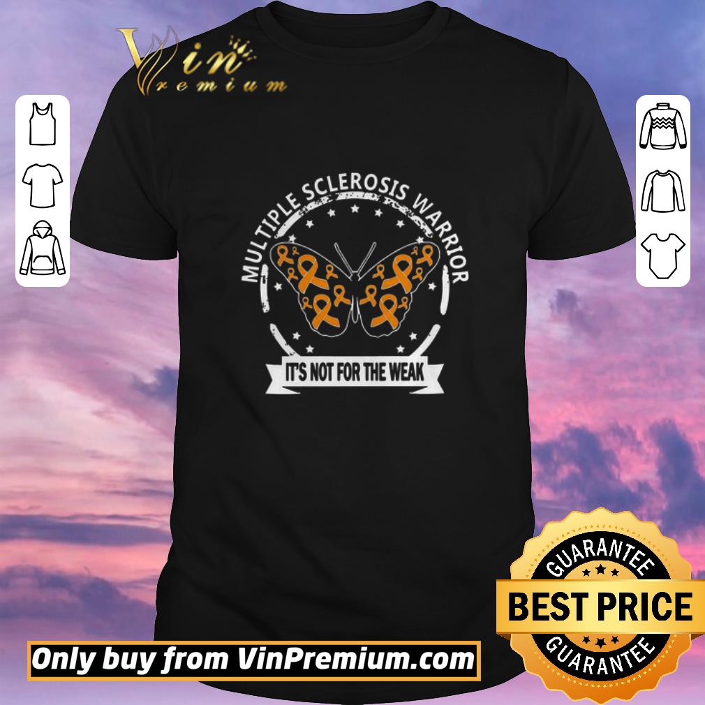 Awesome Multiple Sclerosis Warrior Butterfly Its Not For The Weak shirt sweater