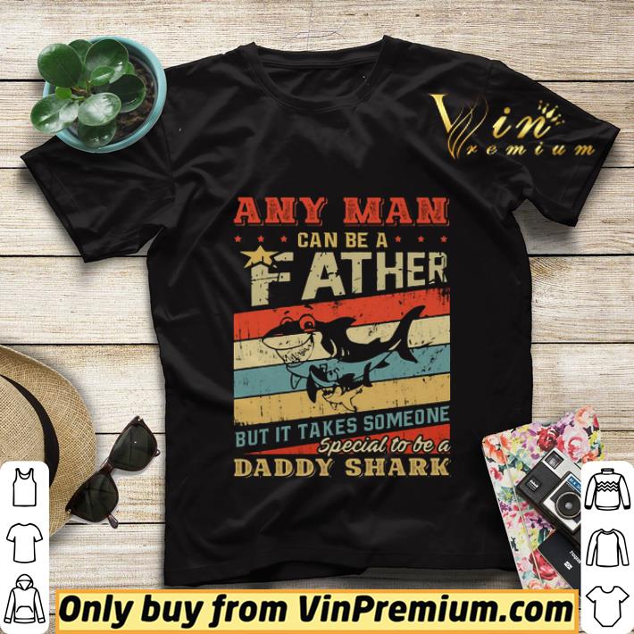 Daddy Shark Any Man Can Be A Father But It Takes Someone Father's Day Vintage shirt sweater 7d8e5874 daddy shark any man can be a father but it takes someone father s day vintage shirt sweater 4 - Daddy Shark Any Man Can Be A Father But It Takes Someone Father's Day Vintage shirt sweater