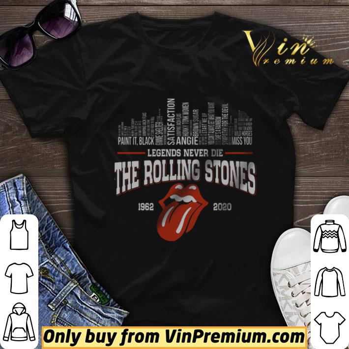 Legends Never Die The Rolling Stones 1962 2020 shirt sweater