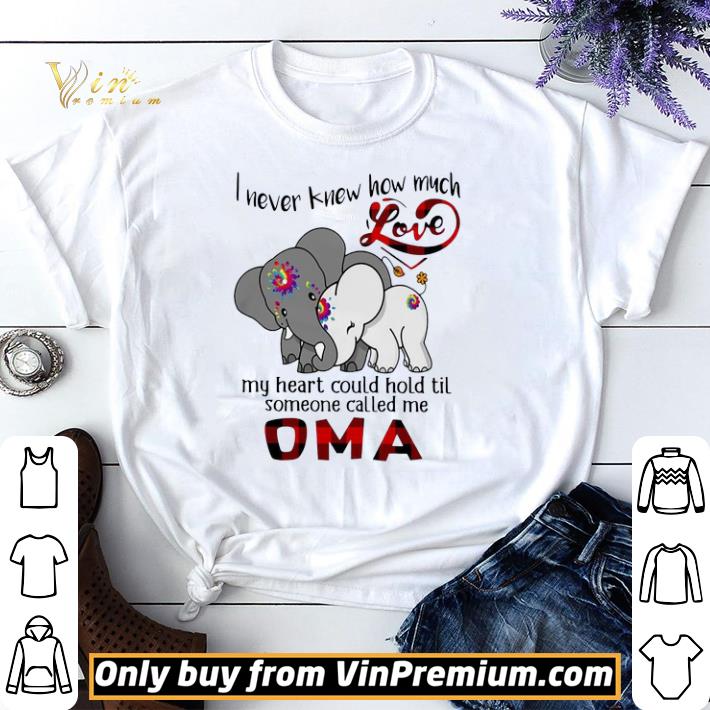 Elephants I Never Knew How Much Love My Heart Could Hold Til Some One Called Me Oma shirt sweater