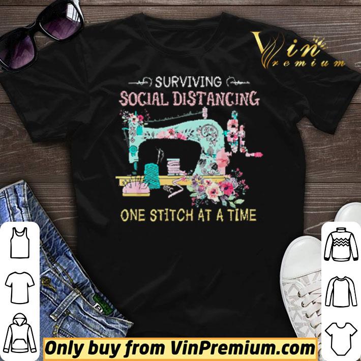 ewing Machine Flowers Surviving Social Distancing One Stitch At A Time shirt sweater