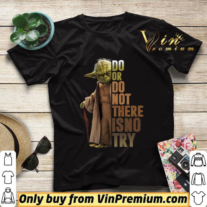 81317171 matter yoda do or do not there is no try shirt sweater 4 - Matter Yoda Do Or Do Not There Is No Try shirt sweater