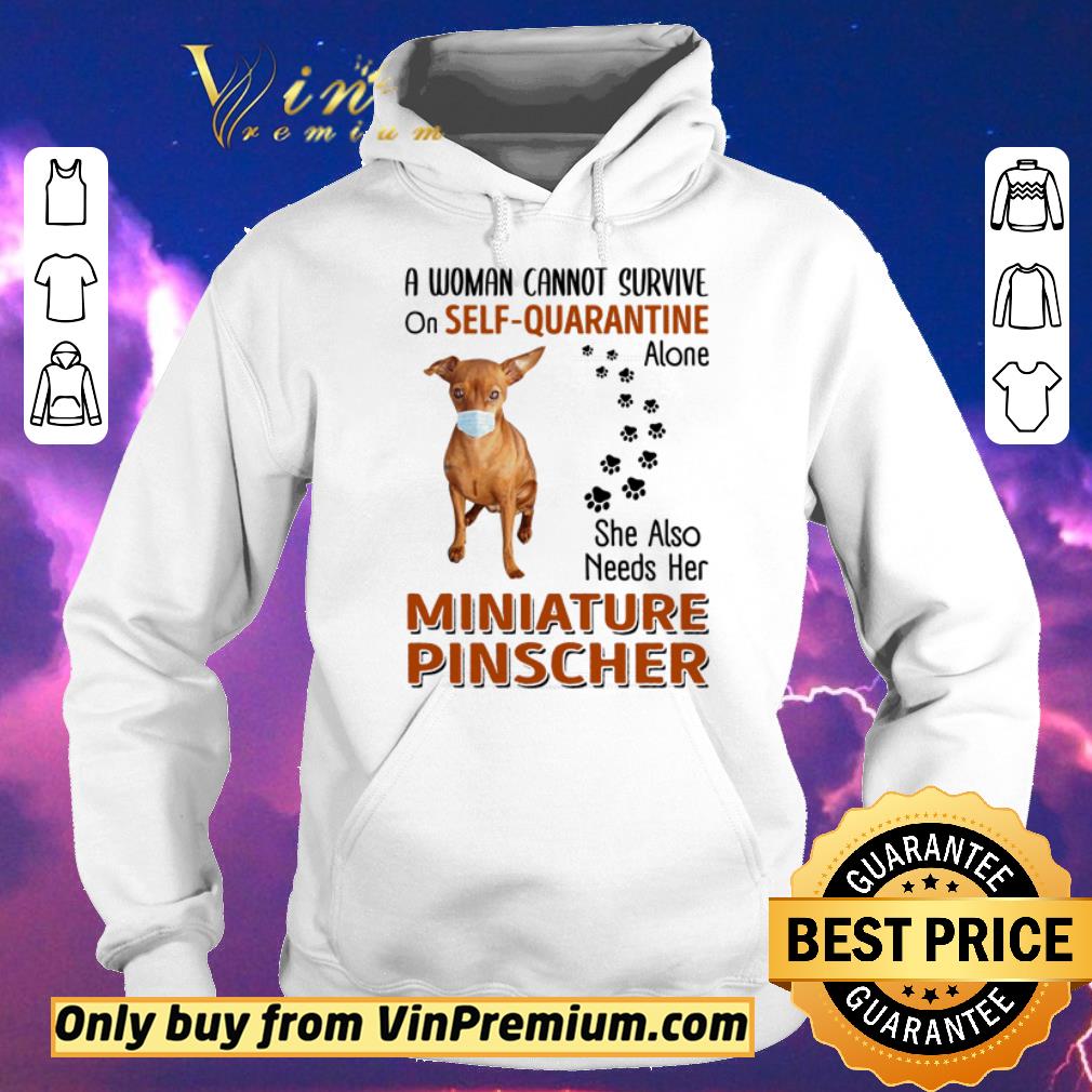 81a0cfd1 awesome a woman cannot survive on self quarantine alone she also needs her miniature pinscher shirt sweater 4 - Awesome A woman cannot survive on self-quarantine alone she also needs her Miniature Pinscher shirt sweater