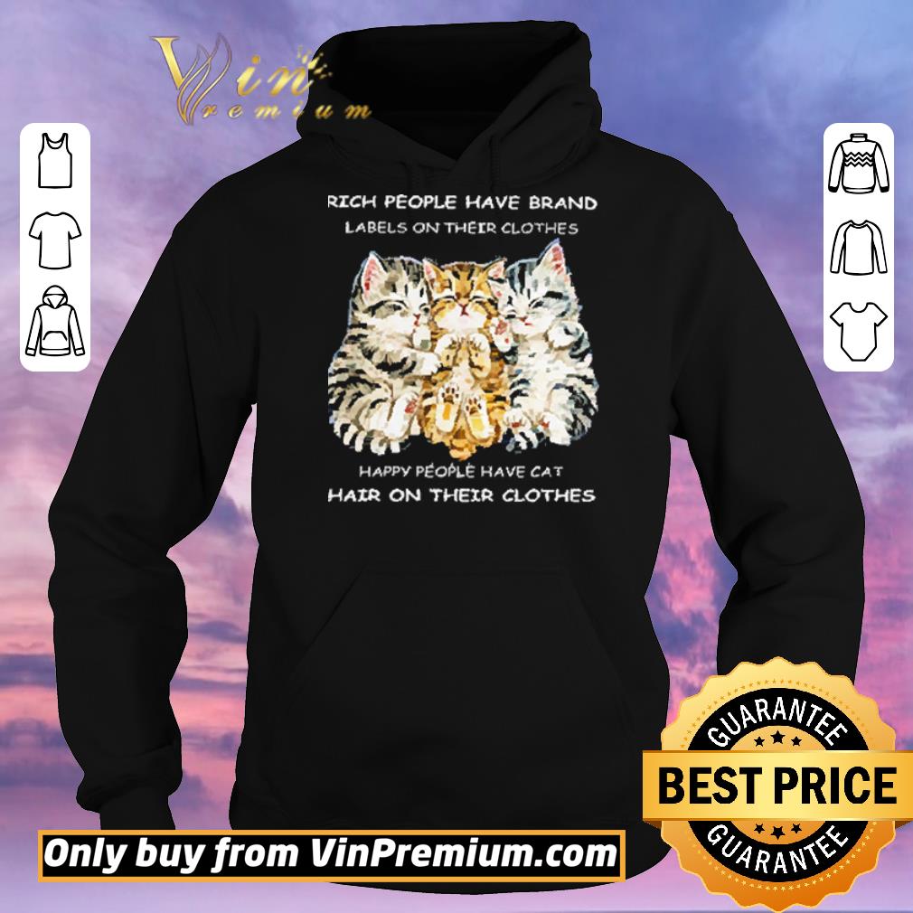 Funny Rich People Have Brand Labels On Their Clothes Happy People Have Cat shirt sweater 81ac1ddb funny rich people have brand labels on their clothes happy people have cat shirt sweater 4 - Funny Rich People Have Brand Labels On Their Clothes Happy People Have Cat shirt sweater
