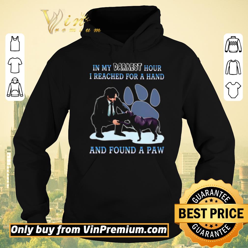 Original John Wick and dog in my darkest hour I reached for a hand and found a paw shirt sweater 832648da original john wick and dog in my darkest hour i reached for a hand and found a paw shirt sweater 4 - Original John Wick and dog in my darkest hour I reached for a hand and found a paw shirt sweater