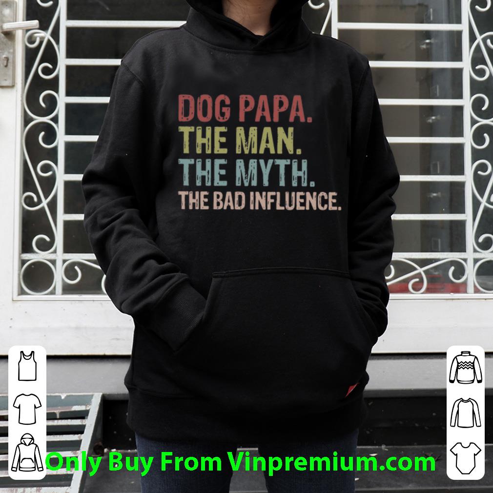 832c4d72 awesome vintage dog papa the man the myth the bad influence shirt 4 - Awesome Vintage Dog Papa The Man The Myth The Bad Influence shirt