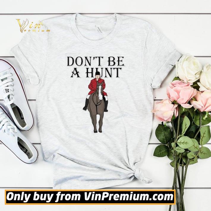 8409b943 don t be a hunt shirt sweater 4 - Don’t be a Hunt shirt sweater