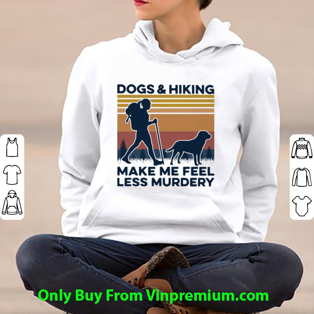 85573552 premium vintage dogs and hiking make me feel less murdery shirt 4 - Premium Vintage Dogs And Hiking Make Me Feel Less Murdery shirt