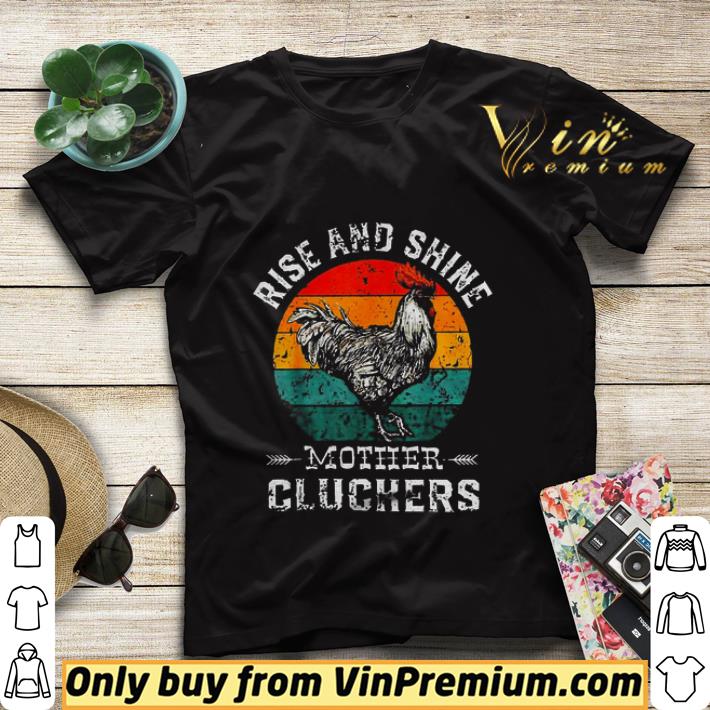 8657b27a chicken rise and shine mother cluckers vintage shirt sweater 4 - Chicken rise and shine mother cluckers vintage shirt sweater