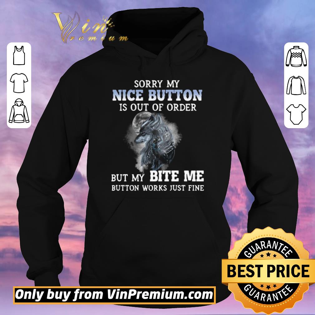 86655c3e pretty wolf sorry my nice button is out of order but my bite me button works just fine shirt sweater 4 - Pretty Wolf Sorry My Nice Button Is Out Of Order But My Bite Me Button Works Just Fine shirt sweater