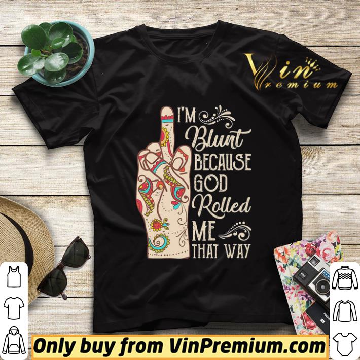 88df634d hippie fuck i m blunt because god rolled me that way shirt sweater 4 - Hippie Fuck i’m blunt because god rolled me that way shirt sweater