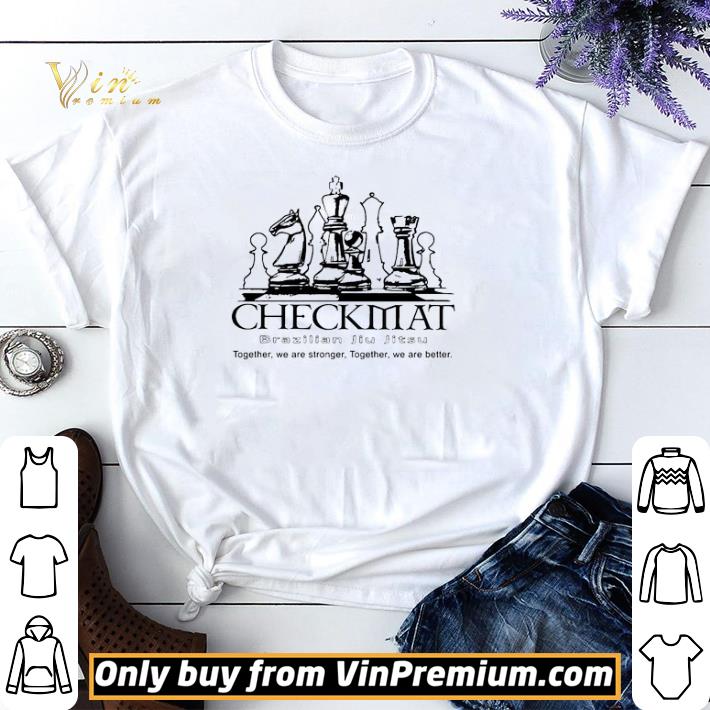 Checkmat Brazilian Jiu Jitsu together we are stronger together we are better shirt sweater