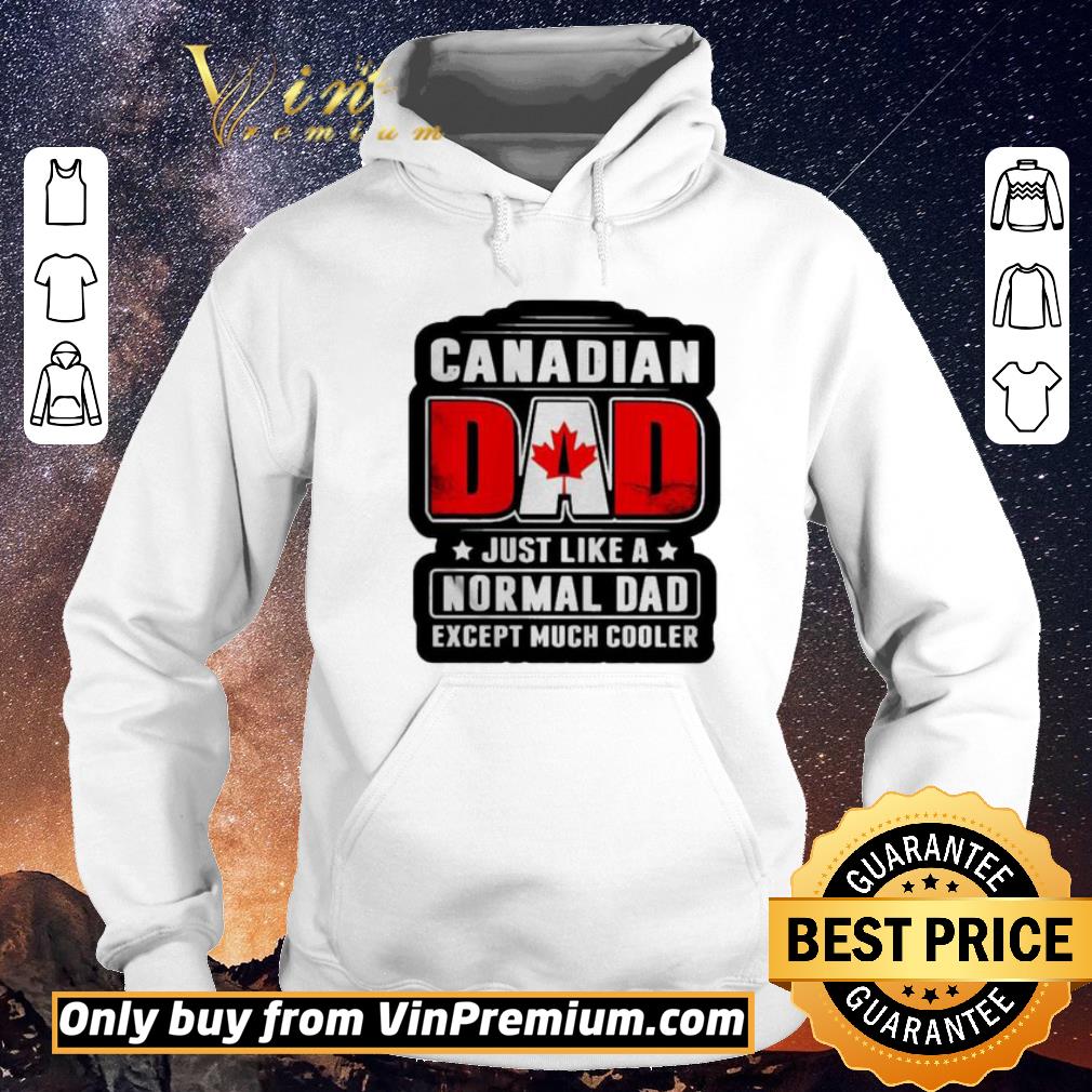 8a5f76d3 awesome canadian dad just like a normal dad except much cooler shirt sweater 4 - Awesome Canadian Dad just like a normal Dad except much cooler shirt sweater