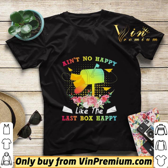8b311ecc postal worker ain t no happy like the last box happy flower shirt sweater 4 - Postal Worker Ain’t No Happy Like The Last Box Happy Flower shirt sweater