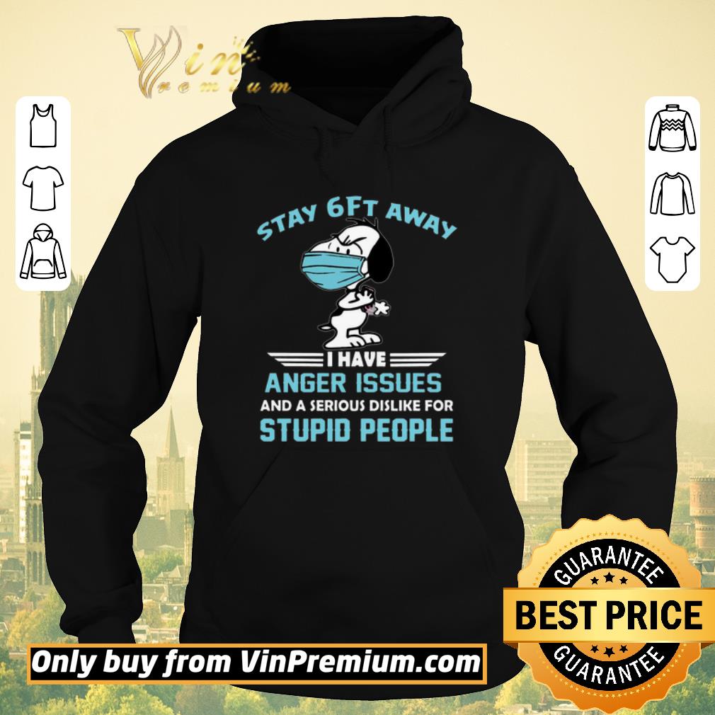 8c5d40a8 nice snoopy stay 6ft away i have anger issues shirt sweater 4 - Nice Snoopy Stay 6ft away I have anger issues shirt sweater