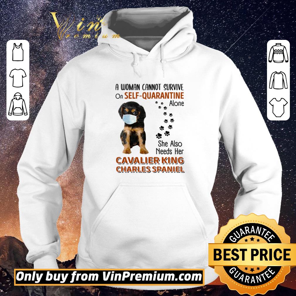 8cdd2f0c funny cavalier king charles spaniel a woman cannot survive on self quarantine alone shirt sweater 4 - Funny Cavalier King Charles Spaniel a woman cannot survive on self-quarantine alone shirt sweater