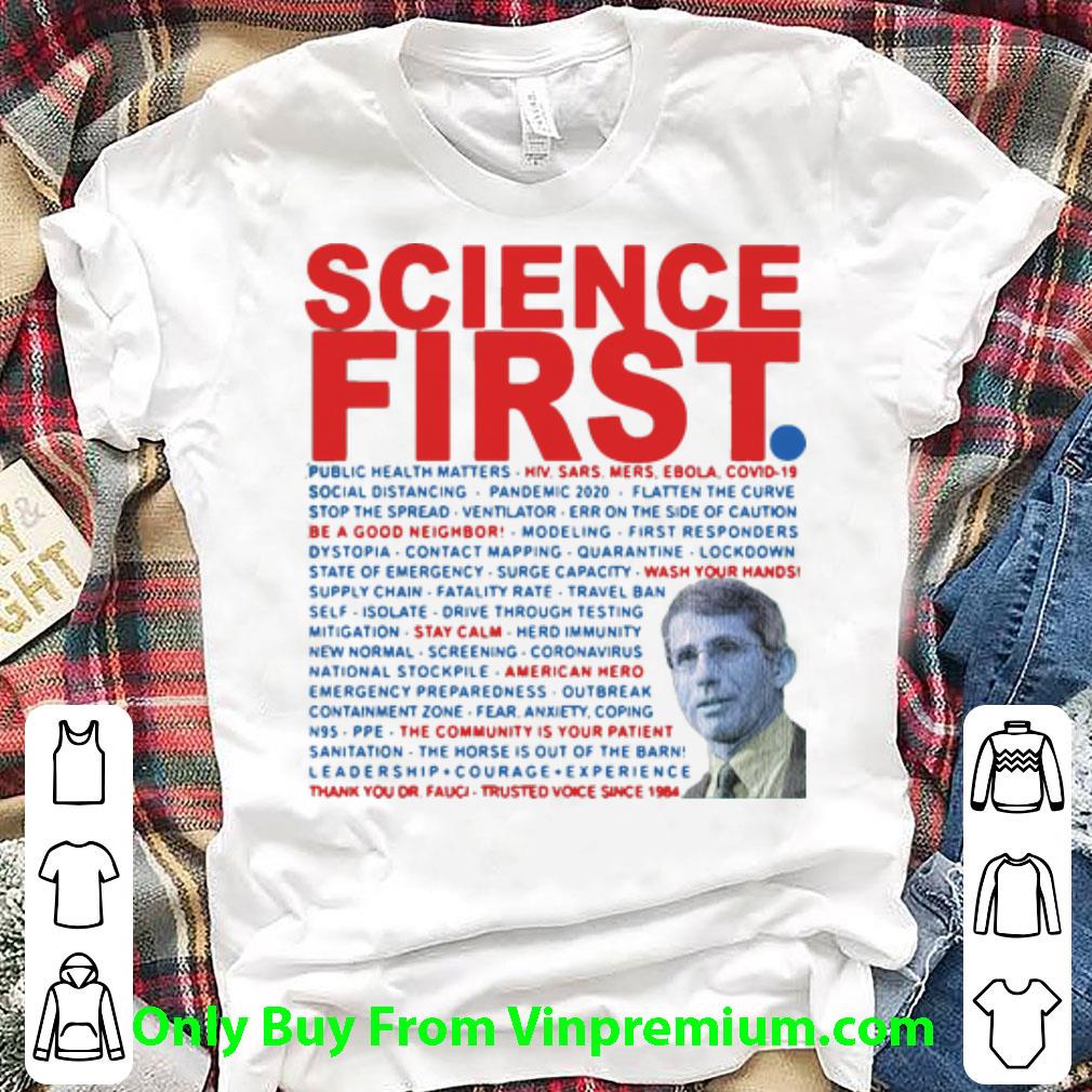 Great Dr Anthony Fauci Science First shirt