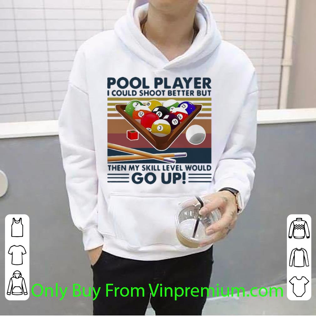 8e90904b top vintage pool player i could shoot better go up billiards shirt 4 - Top Vintage Pool Player I Could Shoot Better Go Up Billiards shirt