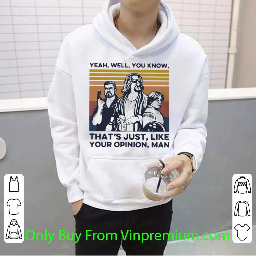 8f325ca7 official vintage yeah well you know that s just like your opinion man shirt 4 - Official Vintage Yeah Well You Know That’s Just Like Your Opinion Man shirt