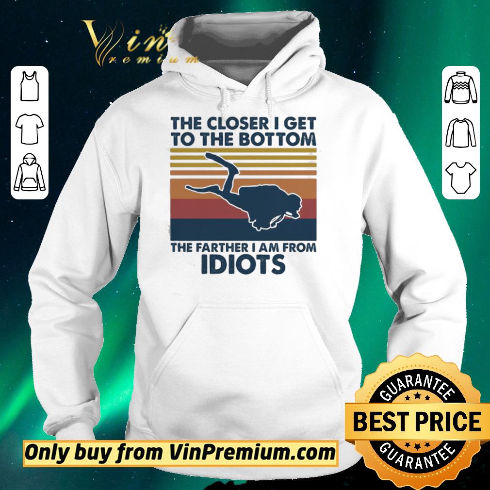 Premium Scuba diving the closer i get to the bottom the farther i am from idiots vintage shirt sweater 8f694da2 premium scuba diving the closer i get to the bottom the farther i am from idiots vintage shirt sweater 4 - Premium Scuba diving the closer i get to the bottom the farther i am from idiots vintage shirt sweater