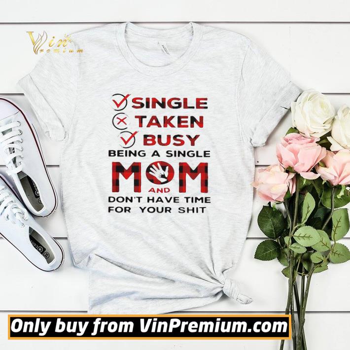 8f6ba41d single taken busy being a single mom and don t have time for your shit shirt sweater 4 - Single taken busy being a single mom and don’t have time for your shit shirt sweater