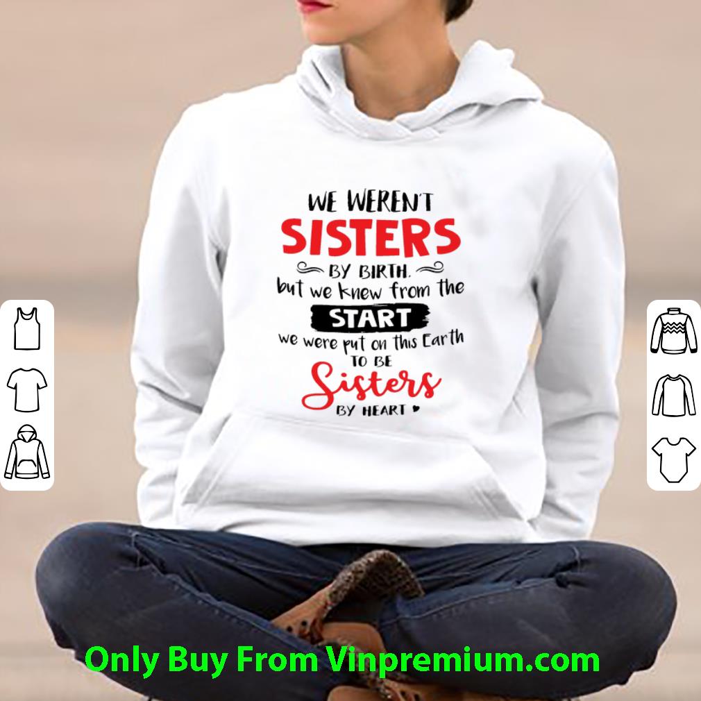 9029b209 awesome we weren t sisters by birth but we knew from the start shirt 4 - Awesome We Weren’t Sisters By Birth But We Knew From The Start shirt