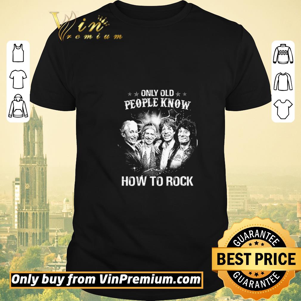 Premium Rolling Stone Only Old People Know How To Rock shirt sweater