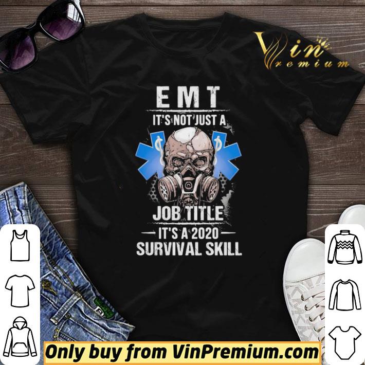 EMT skull mask it’s not just a job title it’s a 2020 survival skill shirt sweater